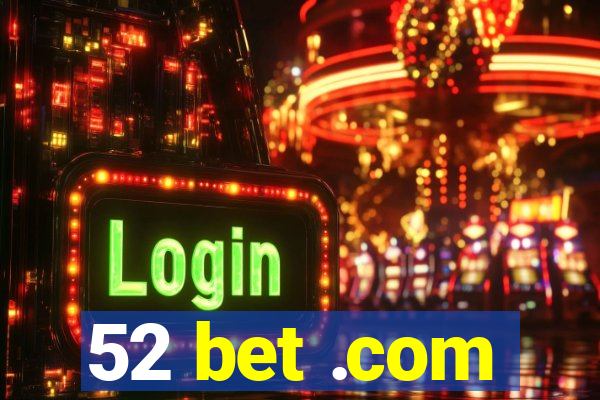 52 bet .com